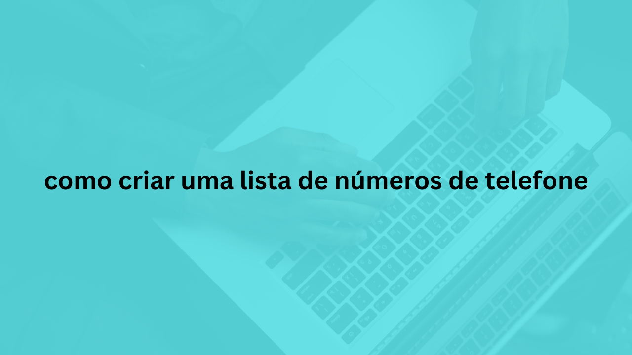 como criar uma lista de números de telefone